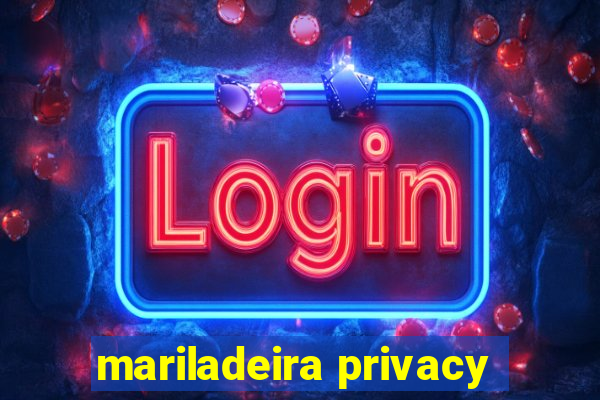 mariladeira privacy